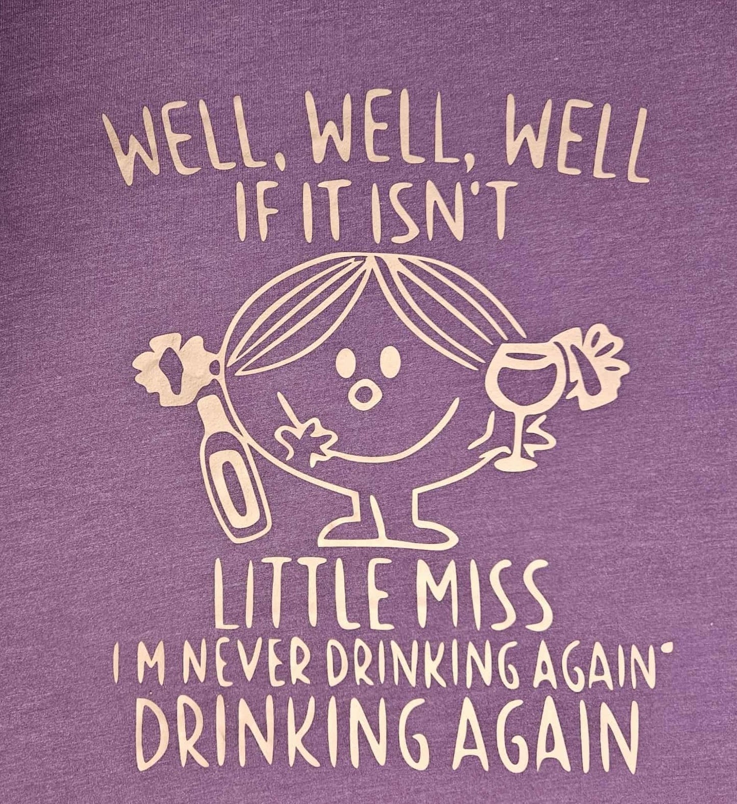 Short Sleeve Snarky Funny Well Well Well If It Isn't Little Miss I'm Never Drinking Again, Drinking Again Fitted T-Shirt  XL