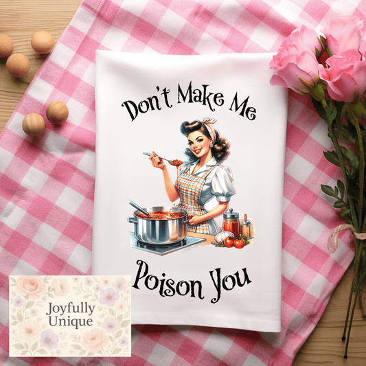Kitchen Towel Don't Make Me Poison You - Joyfully Unique