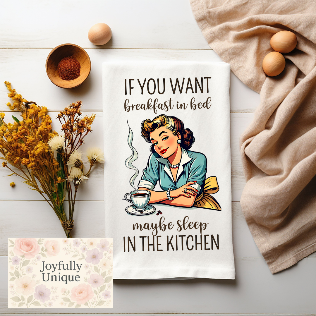 Kitchen Towel: If You Want Breakfast In Bed Maybe You Should Sleep In The Kitchen