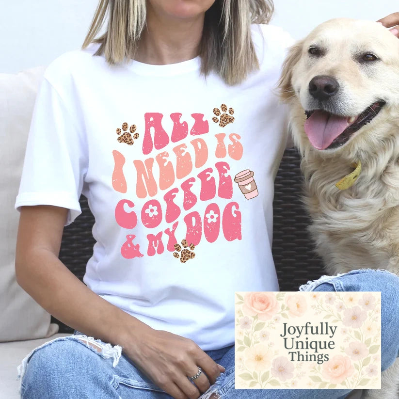Short Sleeve T-Shirt All I Need Is Coffee & My Dog
