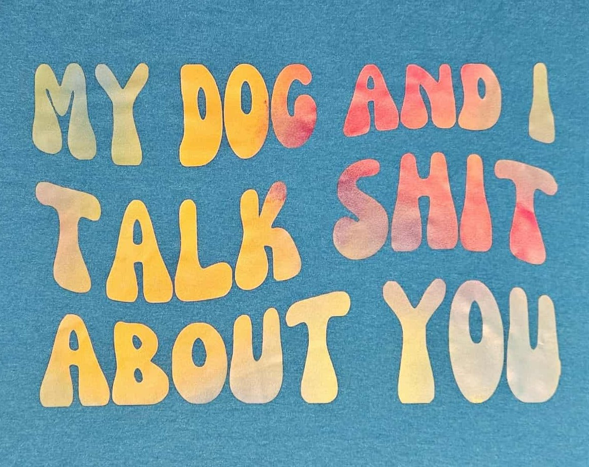Short Sleeve Snarky Funny My Dog And I Talk Shit About You Concert T-Shirt  XL