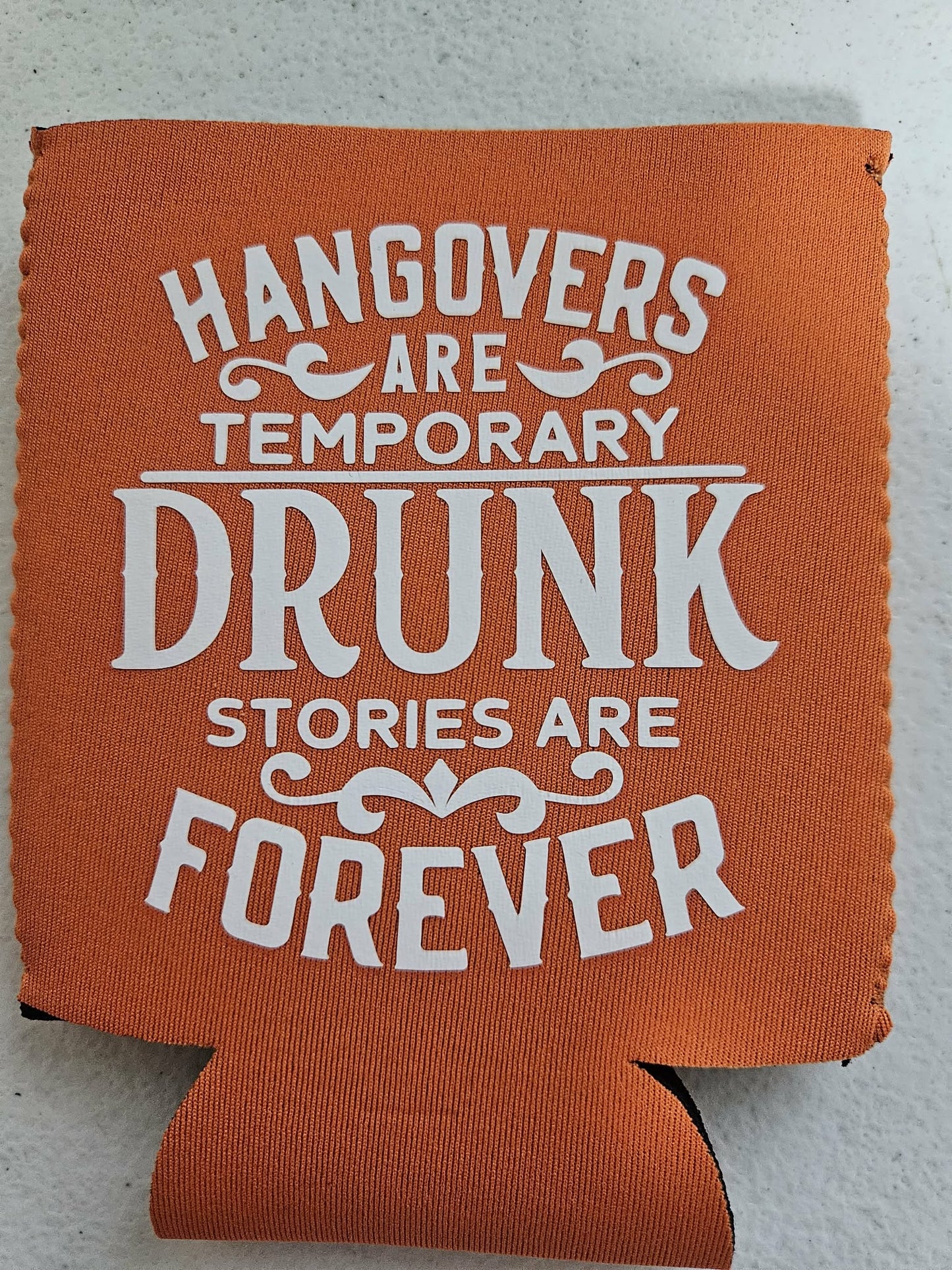 Hangovers Are Temporary Drunk Stories Are Forever Koozie Orange & White - Joyfully Unique Things