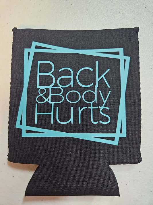 Back & Body Hurts Funny Saying Gift Koozie - Joyfully Unique Things