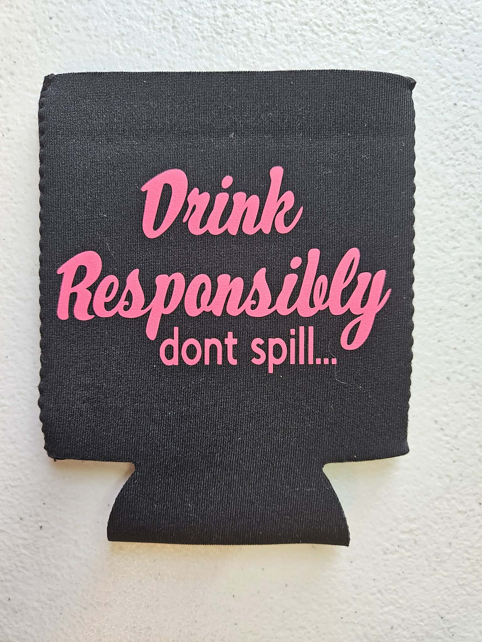 Drink Responsibly Dont Spill Koozie Black & Pink - Joyfully Unique Things