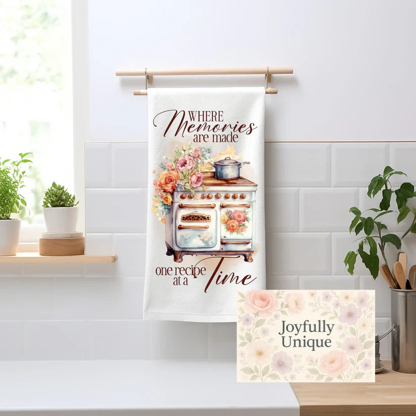 Kitchen Towel: Where Memories Are Made One Recipe At A Time