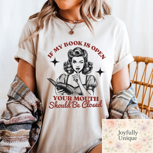 Short Sleeve T-Shirt: If My Book Is Open Your Mouth Should Be Closed