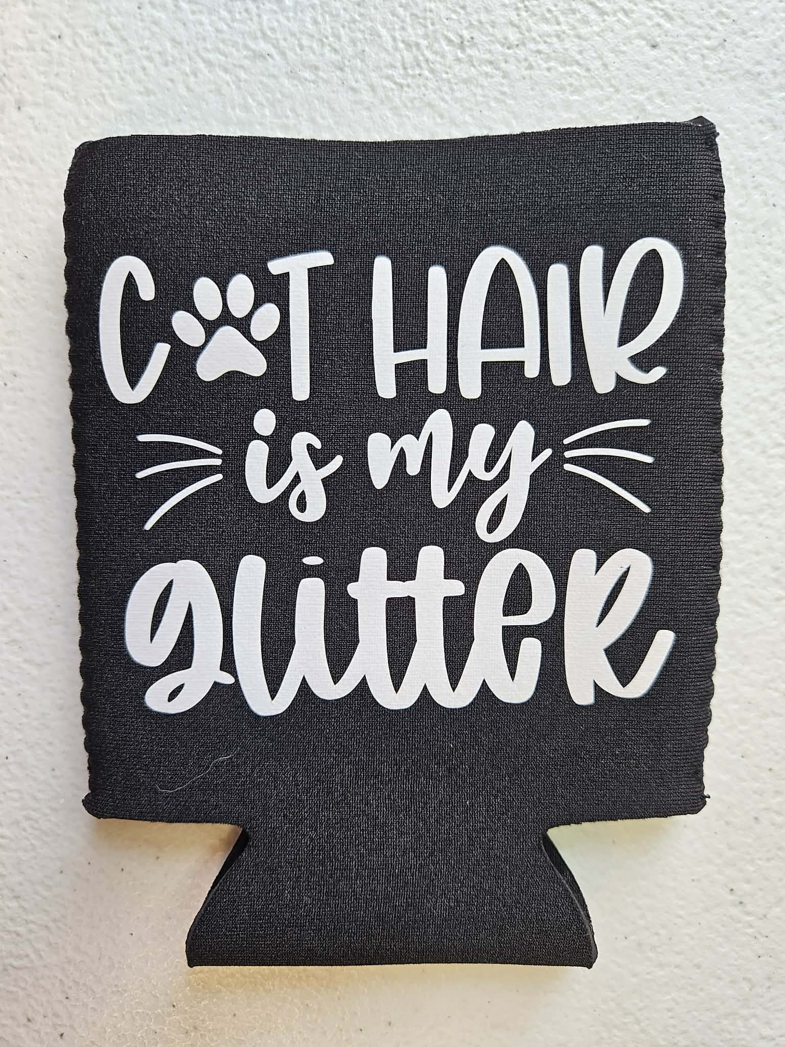 Cat Hair Is My Glitter Koozie Black & White - Joyfully Unique Things