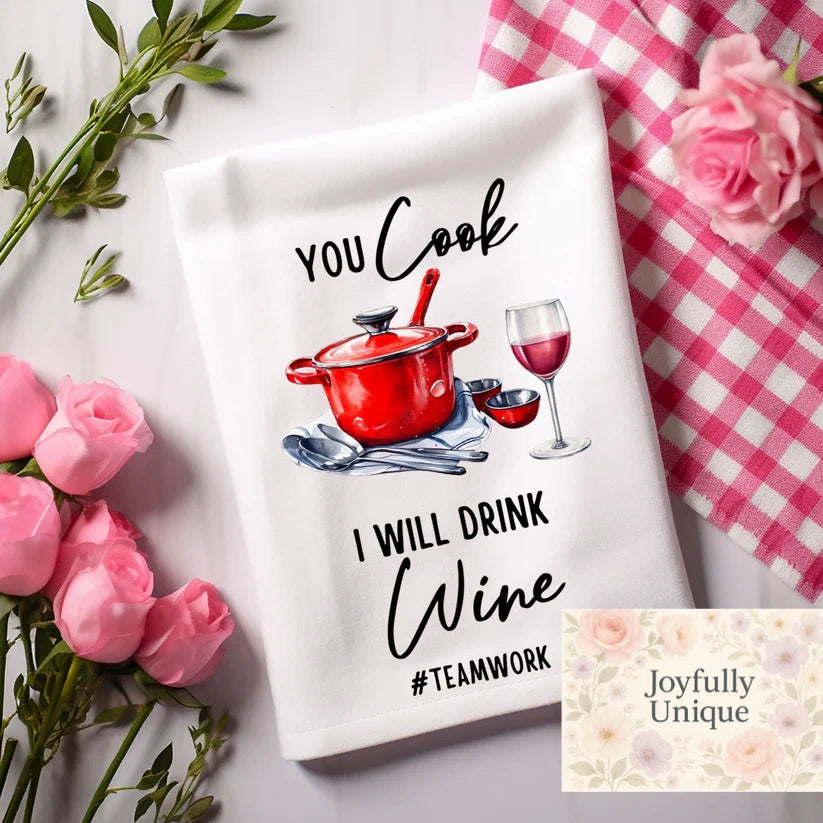 Kitchen Towel: You Cook I Will Drink Wine # Teamwork
