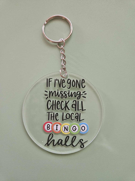Clear Acrylic 3" Round Keychain With UV DTF Sticker If I've Gone Missing Check All The Local Bingo Halls