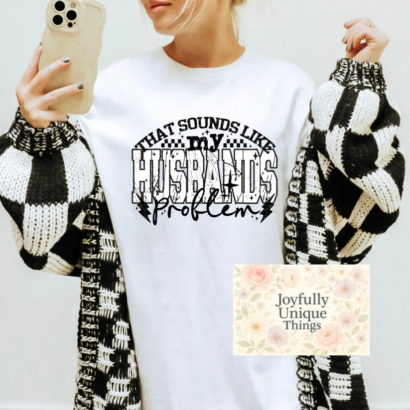 Short Sleeve T-Shirt That Sounds Like My Husbands Problem