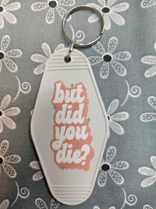 Retro Motel Keychain But Did You Die