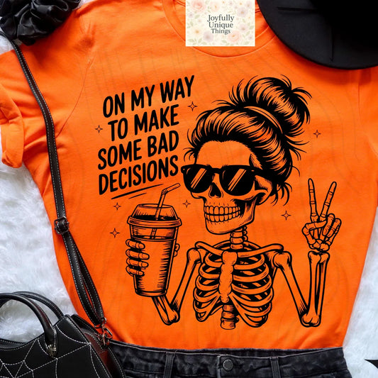 Short Sleeve T-Shirt Skeleton Skelly On My Way To Make Some Bad Decisions