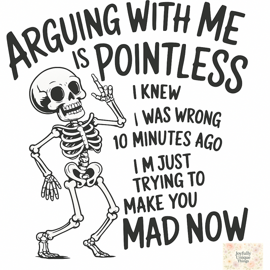 Short Sleeve T-Shirt Skeleton Skelly Arguing With Me Is Pointless