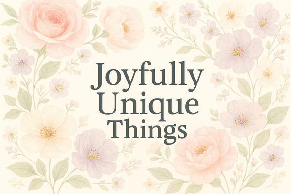 Joyfully Unique Things