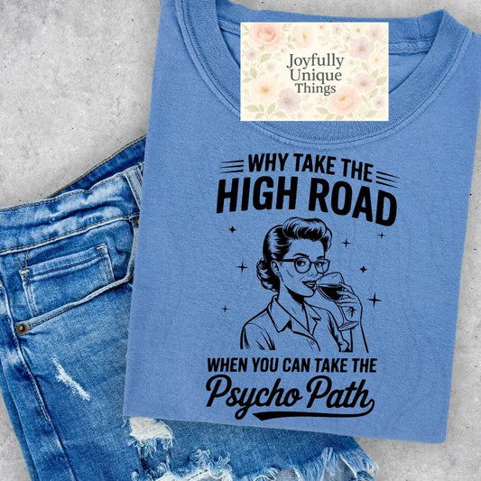 Short Sleeve T-Shirt Why Take The High Road When You Can Take The Psycho Path - Joyfully Unique Things
