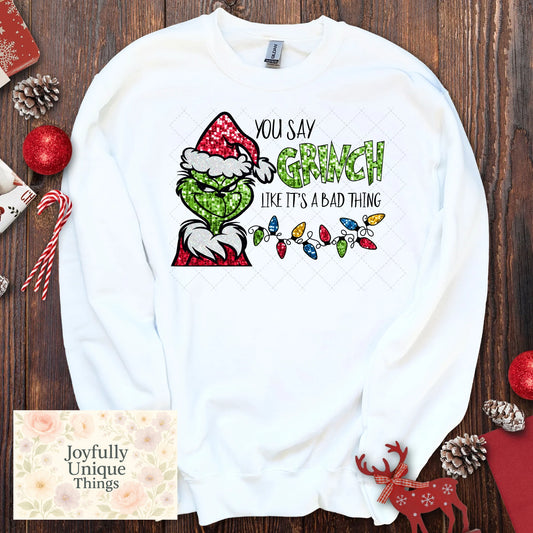 Short Sleeve T-Shirt Christmas Glitter Look Grinch Gman You Say Grinch Like Its A Bad Thing - Joyfully Unique Things