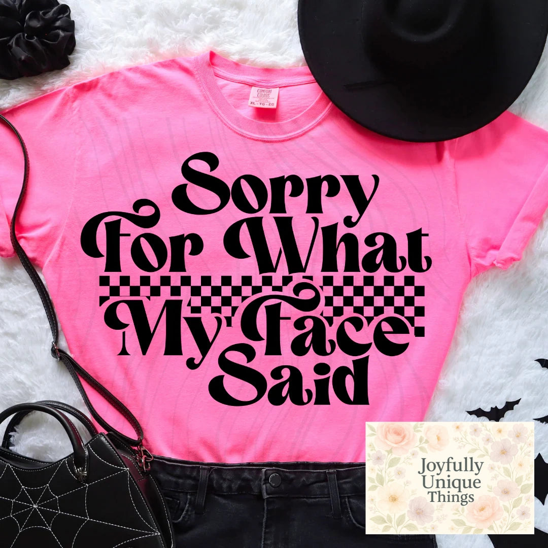 Short Sleeve T-Shirt Sorry For What My Face Said