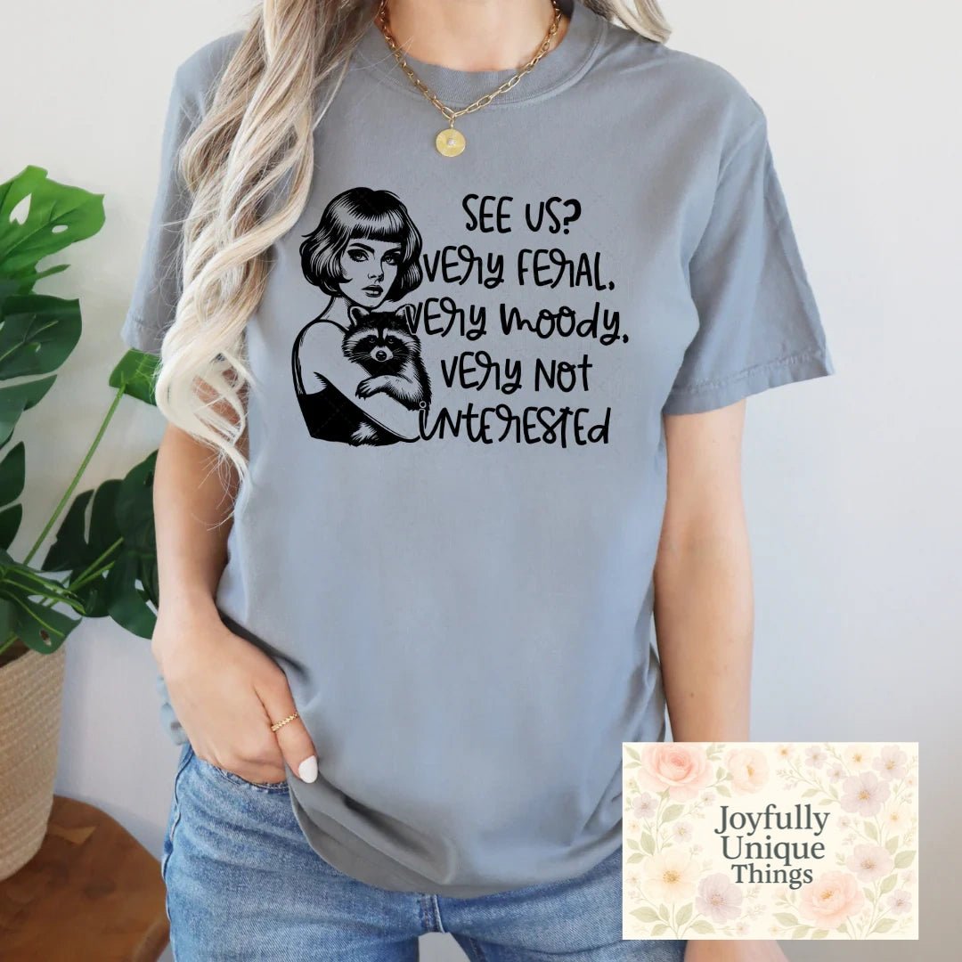 Short Sleeve T-Shirt Feral Raccoon Trash Panda See Us? Very Feral, Very Moody, Very Not Interested - Joyfully Unique Things