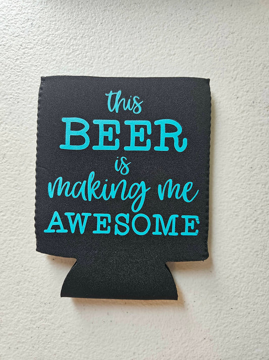 This Beer Is Making Me Awesome Koozie Black & Teal Blue