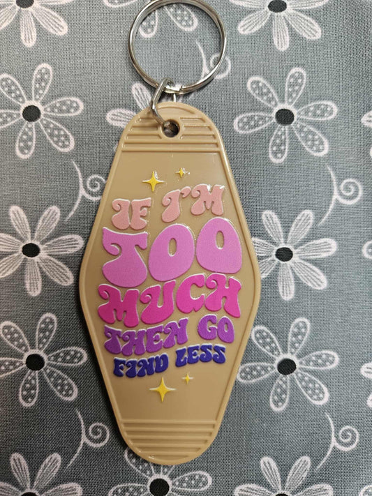 Retro Motel Keychain: If I'm Too Much
