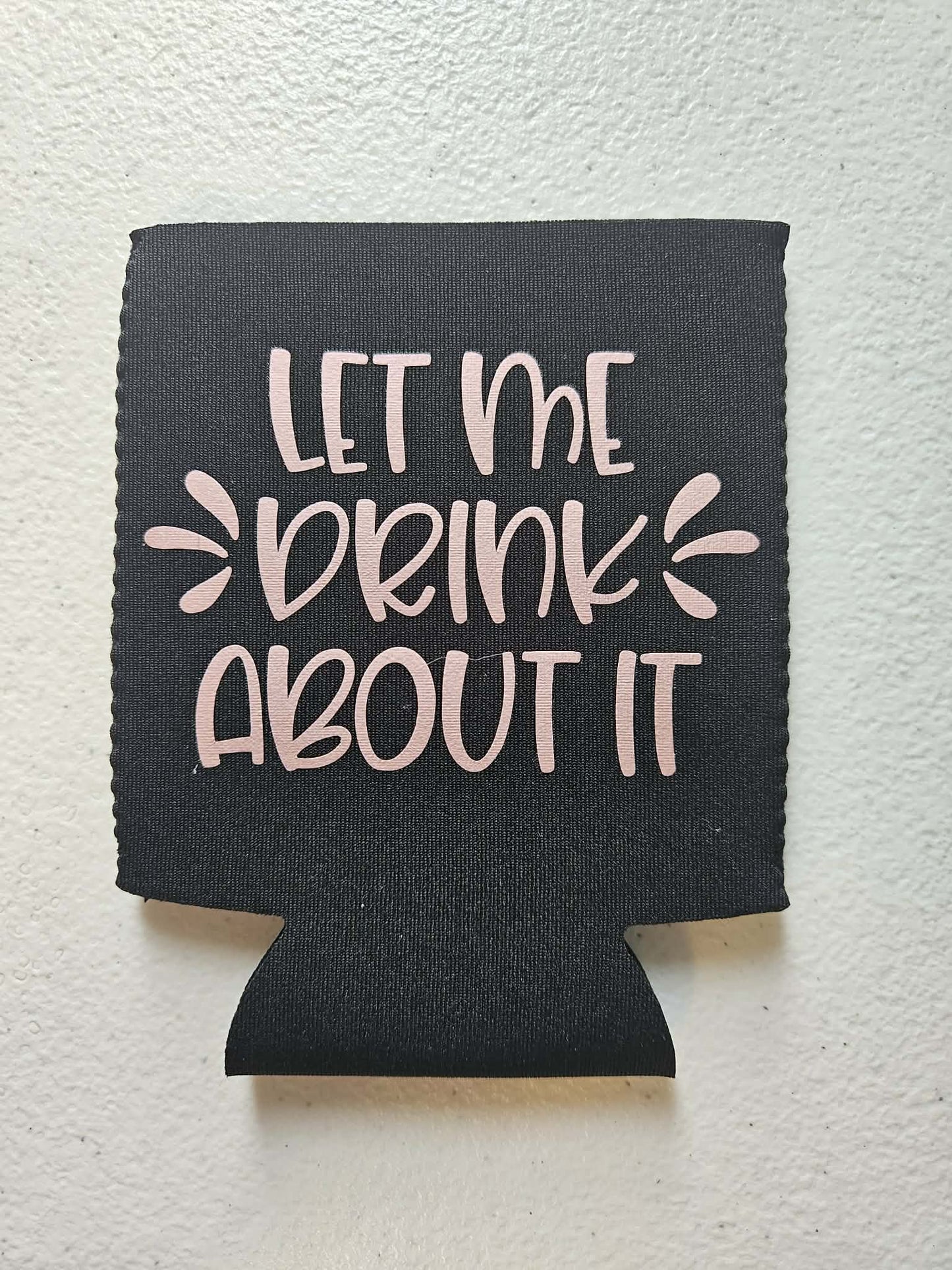 Let Me Drink About It Koozie Black & Pink Shimmer - Joyfully Unique Things