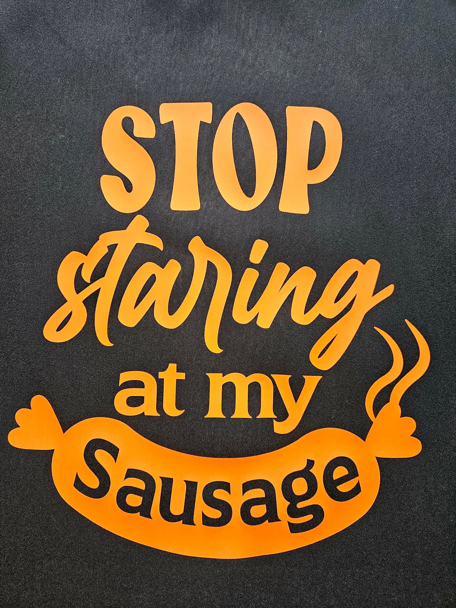 Unisex Funny Saying Apron: Stop Staring At My Sausage - Joyfully Unique Things