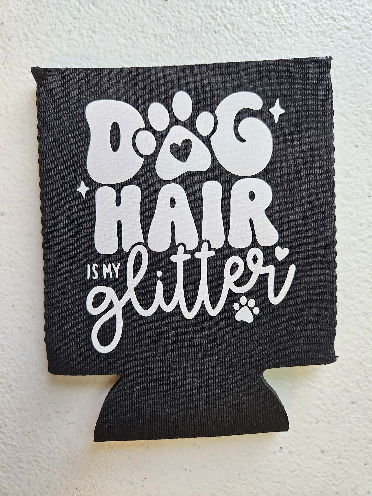 Dog Hair Is My Glitter Koozie Black & White - Joyfully Unique Things