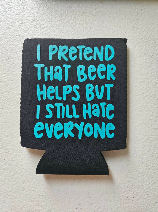 I Pretend That Beer Helps But I Still Hate Everyone Koozie Black & Teal Blue