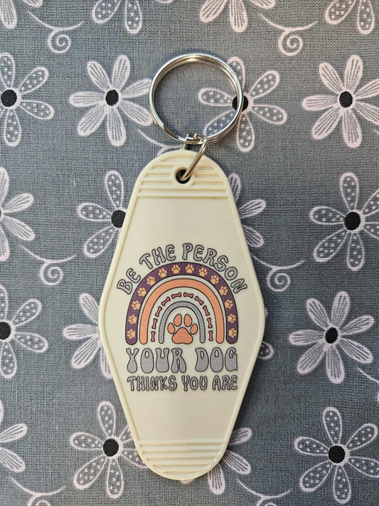Retro Motel Keychain: Tan Acrylic Be the Person Your Dog Thinks You Are