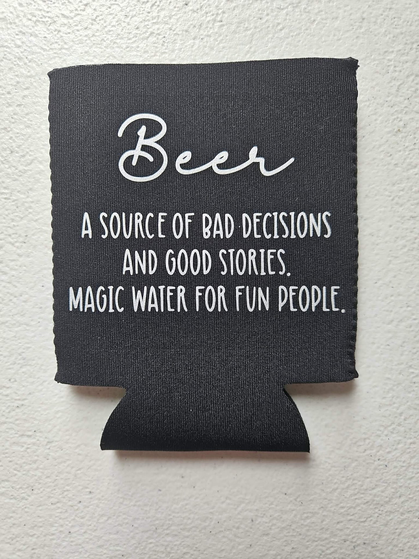 Beer A Source Of Bad Decisions And Good Stories Magic Water For Fun People Koozie Black & Silver - Joyfully Unique Things