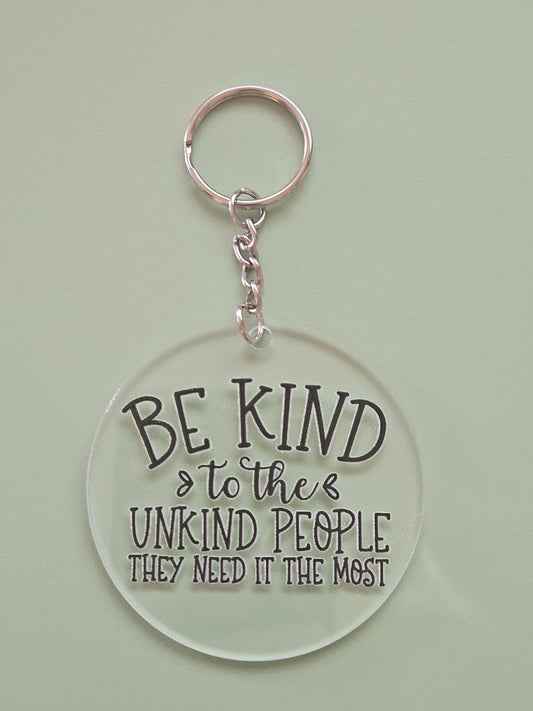 Clear Acrylic 3" Round Keychain With UV DTF Sticker Be Kind To The Unkind People They Need It The Most