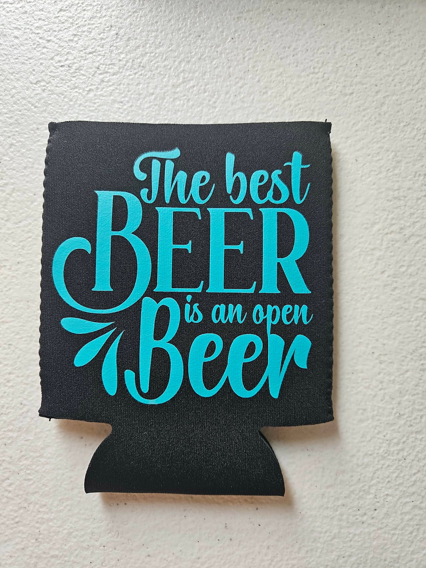 The Best Beer Is An Open Beer Koozie Black & Teal Blue