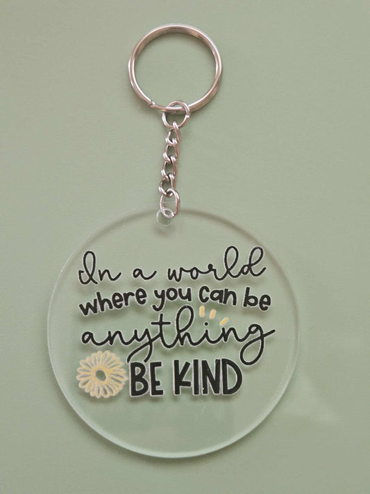 Clear Acrylic 3" Round Keychain With UV DTF Sticker In A World Where You Can Be Anything Be Kind