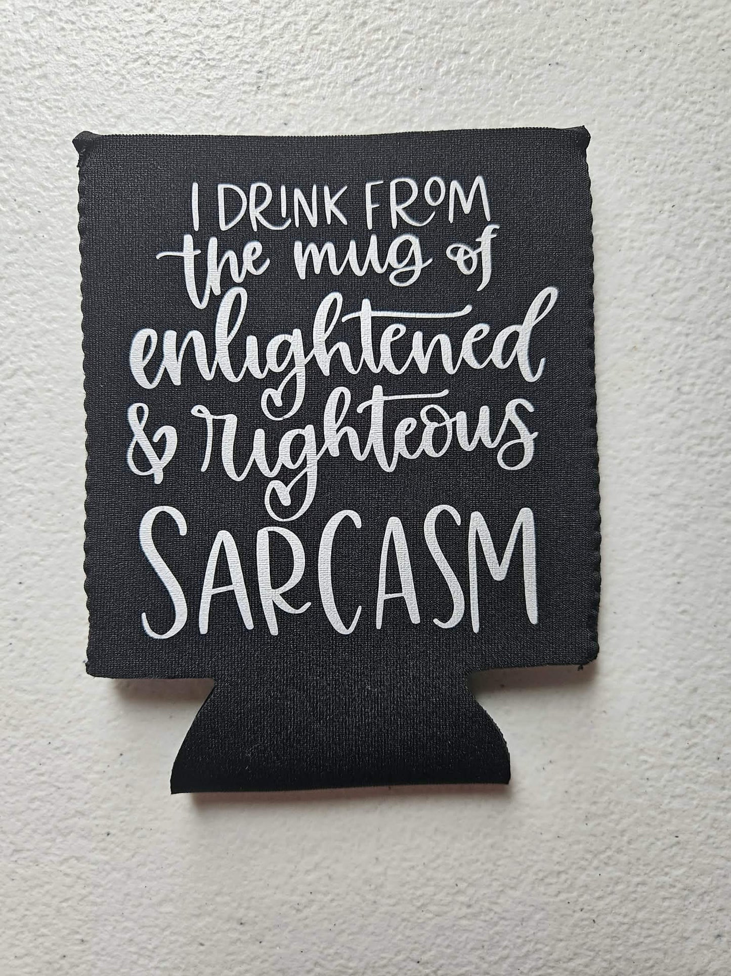 I Drink From The Mug Of Enlightened & Righteous Sarcasm Koozie Black & Silver - Joyfully Unique Things