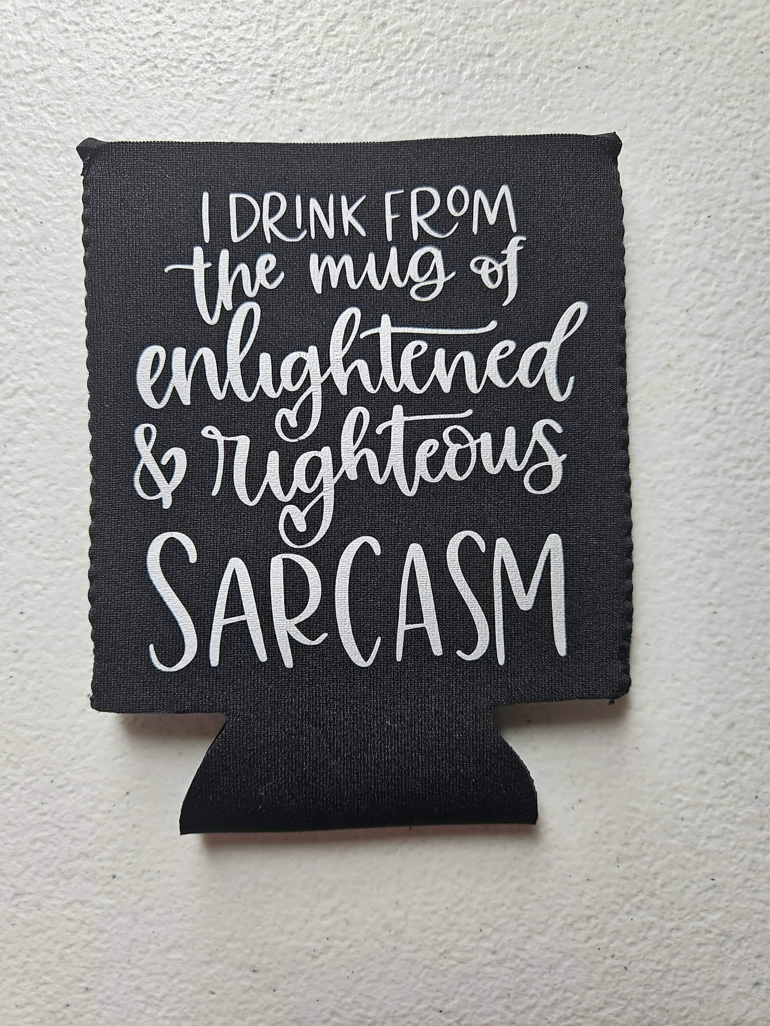 I Drink From The Mug Of Enlightened & Righteous Sarcasm Koozie Black & Silver - Joyfully Unique Things